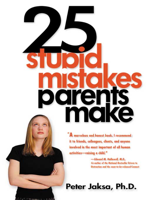Title details for 25 Stupid Mistakes Parents Make by Peter Jaksa, Ph.D. - Available